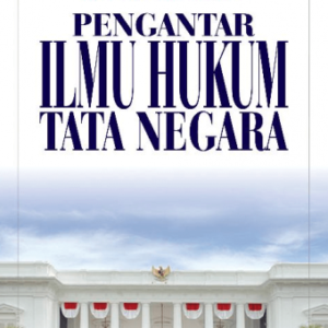 Pengantar Ilmu Hukum Tata Negara – Jimly Asshidiqie