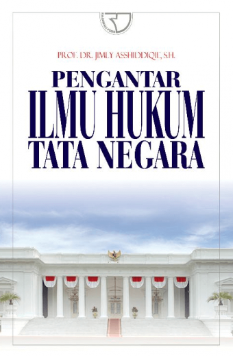 Pengantar Ilmu Hukum Tata Negara – Jimly Asshidiqie