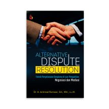 Alternative Dispute Resolution – Dr. H. Achmad Romsan, S.H., M.H., LL.M
