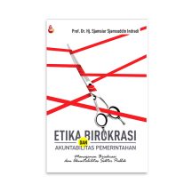 Etika Birokrasi dan Akuntabilitas Pemerintahan – Prof. Dr. Hj. Sjamsiar Sjamsuddin Indradi