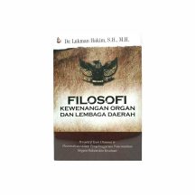Filosofi Kewenangan Organ dan Lembaga Daerah – Lukman Hakim