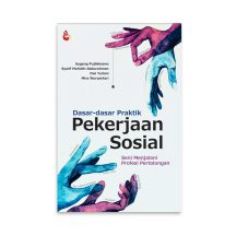 DASAR DASAR PRAKTIK PEKERJAAN SOSIAL – SUGENG PUJILEKSONO DKK