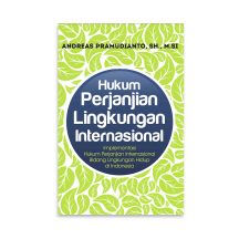 Hukum Perjanjian Lingkungan Internasional – Andreas Pramudianto, SH., M.Si