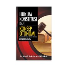 Hukum Konstitusi dan Konsep Otonomi – Dr. Didik Sukriono, S.H., M.H