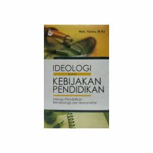 Ideologi dan Kebijakan Pendidikan – Moh. Yamin, M.Pd.