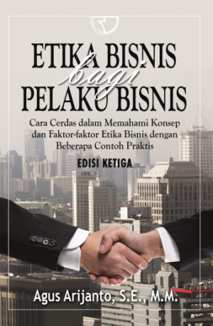 Etika Bisnis bagi Pelaku Bisnis – Agus Arijanto
