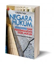 NEGARA HUKUM DAN PERKEMBANGAN TEORI HUKUM – A. MUKHTIE FADJAR