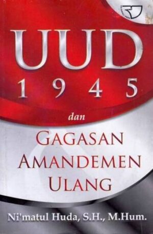 UUD 1945 dan Gagasan Amandemen – Ni’matul Huda