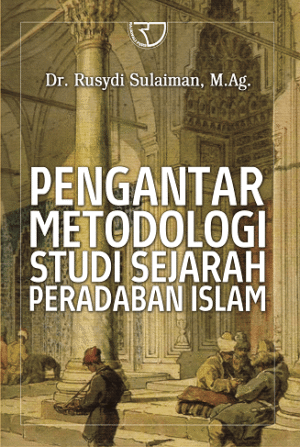 Pengantar Metodologi Study Sejarah Peradaban Islam – Rusyidi Sulaiman