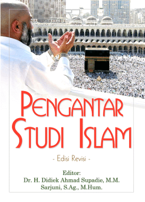 Pengantar Studi Islam – Didiek & Sarjuni
