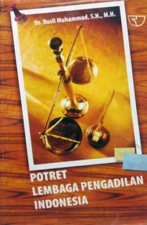 Potret Lembaga Peradilan di Indonesia – Rusli Muhammad
