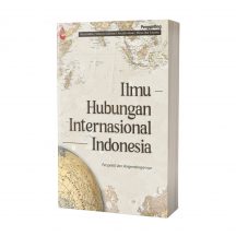 ILMU HUBUNGAN INTERNASIONAL INDONESIA – Musa Maliki, dkk