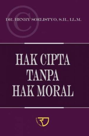Hak Cipta Tanpa Hak Moral – Henry Soelistyo