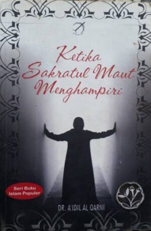 Ketika Sakaratul Maut Menghampiri – Aidil Al Qarni