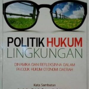 Politik Hukum Lingkungan – Muhammad Akib