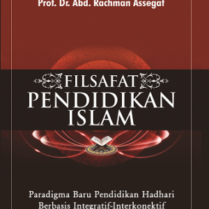 Filsafat Pendidikan Islam – Abd. Rachman Assegaf