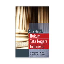 Dasar-Dasar Hukum Tata Negara di Indonesia – Dr. Sirajuddin, S.H.,M. H