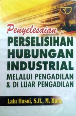 Penyelesaian Perselisihan Hubungan Industrial – Lalu Husni