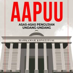 ASAS-ASAS PENGUJIAN UNDANG-UNDANG – Mardian Wibowo