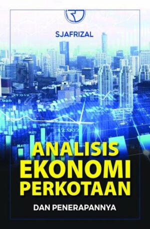Analisis Ekonomi Perkotaan dan Penerapannya – Sjafrizal