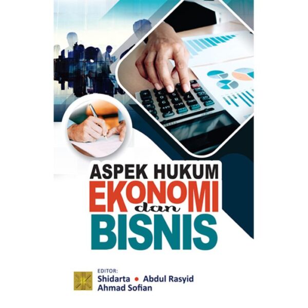 Aspek Hukum Ekonomi Dan Bisnis - Sidarta; Abdul Rasyid; Ahmad Sofian