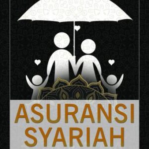Asuransi Syariah Teori, Konsep, Sistem Operasional, Dan Praktik – Nurul Ichsan