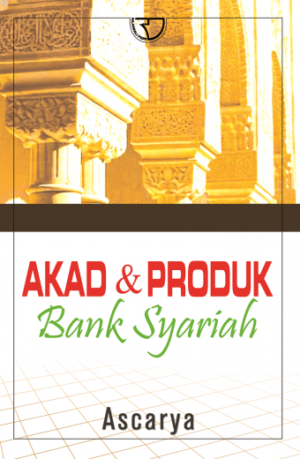 Akad dan Produk Bank Syariah – Ascarya