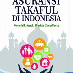 Asuransi Takaful di Indonesia Menelisik Aspek Shariah Compliance-Dr. Nafis Irkhami, M.Ag., M.A