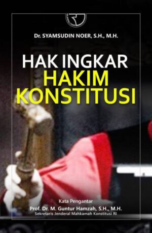 Hak Ingkar Hakim Konstitusi – Syamsudin Noer
