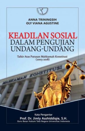 Keadilan Sosial dalam Pengujian Undang-undang – Anna Triningsih & Oly Viana Agustine