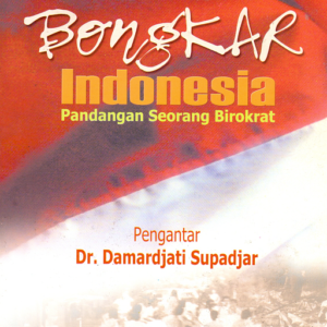 Bongkar Indonesia: Pandangan Seorang Birokrat