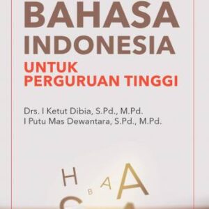 Bahasa Indonesia untuk Perguruan Tinggi – I Ketut Dibia & I Putu Mas Dewantara