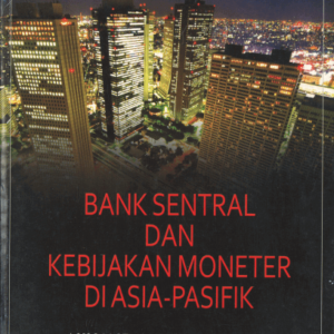 Bank Sentral dan Kebijakan Moneter di Asia – Pasifik – Akhand Aslam
