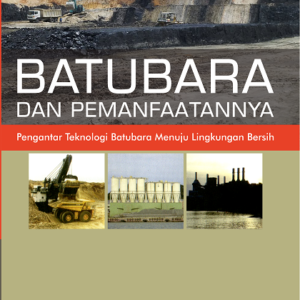 Batubara dan Pemanfaatannya: Pengantar Teknologi Batubara…