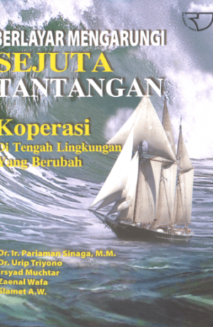 Berlayar Mengarungi Sejuta Tantangan Koperasi di Tengah Lingkungan yang Berubah – Pariaman, dkk