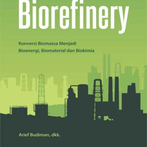 Biorefinery: Konversi Biomassa Menjadi Bioenergi Biomaterial…
