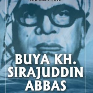 Buya KH. Sirajuddin Abbas (Profil dan Pemikiran Politiknya tentang Indonesia) – Alaidin Koto