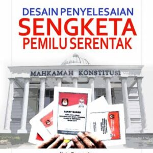 Desain Penyelesaian Sengketa Pemilu Serentak – Wilma Silalahi