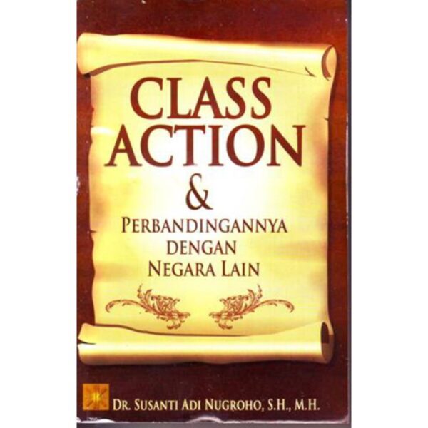 Class Action & Perbandingannya dengan Negara Lain - Dr. Susanti Adi Nugroho, SH.,MH.