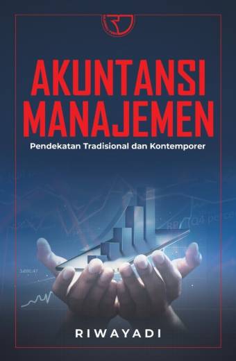 AKUNTANSI MANAJEMEN Pendekatan Tradisional dan Kontemporer – Riwayadi