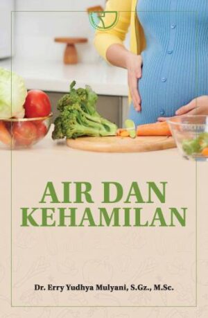 AIR DAN KEHAMILAN – Dr. Erry Yudhya Mulyani, S.Gz., M.Sc., RD. (PO)