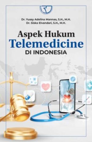 ASPEK HUKUM TELEMEDICINE DI INDONESIA – Dr. Yussy Adelina Mannas, S.H., M.H.; Dr. Siska Elvandari, S.H., M.H.