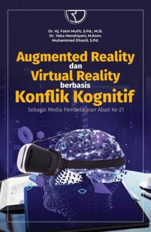 Augmented Reality dan Virtual Reality Berbasis konflik Kognitif – Dr .Hj. Fatni Mufit, S.Pd., M.Si.