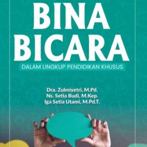 Bina Bicara dalam Lingkup Pendidikan Khusus – Dra. Zulmiyetri, M.Pd., dkk. (PO)