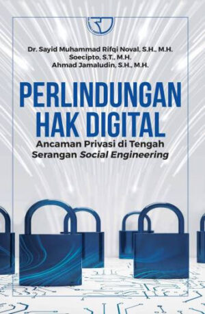 Perlindungan Hak Digital: Ancaman Privasi di Tengah Serangan Social Engineering – Dr. Sayid Muhammad Rifqi Noval, S