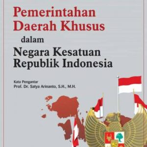 Pemerintah Daerah Khusus Dalam Negara Kesatuan Republik Indonesia – Dr. Anthon Raharusun, S.H., M.H.