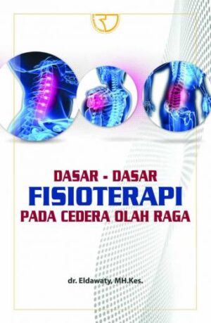Dasar-dasar Fisioterapi Pada Cedera Olahraga – Dr. Eldawaty. MH. Kes.