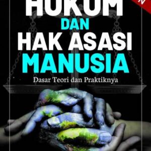 Hukum dan Hak Asasi Manusia (Dasar Teori dan Praktiknya) – Muwaffiq Jufri
