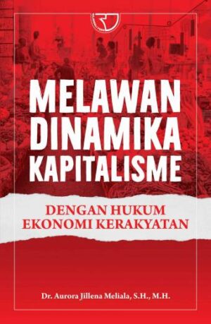 Melawan Dinamika Kapitalisme dengan Hukum Ekonomi Kerakyatan – Dr. Aurora Jillena Meliala, S.H., M.H.