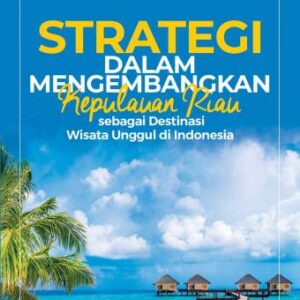 Strategi dalam Mengembangkan Kepulauan Riau – Keni; Nicholas Wilson; dan Lydiawati Soelaiman (PO)